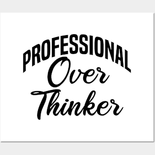 professional over thinker Posters and Art